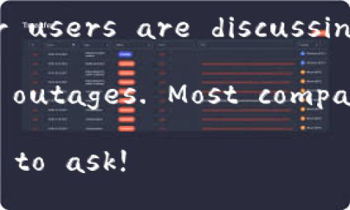 It seems you are inquiring about the status of BitPie, a cryptocurrency wallet platform. If BitPie is currently down, here are a few things you can do:

1. **Check Official Channels**: Go to BitPie's official website or their social media accounts (like Twitter or Telegram) to see if they have posted any updates regarding downtime or maintenance.

2. **Status Check Websites**: Use platforms like Downdetector to see if other users are reporting issues. This can give you an idea of whether it's a widespread issue.

3. **Community Forums**: Explore cryptocurrency forums such as Reddit to see if other users are discussing the issue. You can find real-time updates and user experiences.

4. **Be Patient**: Sometimes, platforms undergo maintenance or experience temporary outages. Most companies work to resolve these issues as quickly as possible.

If you need further assistance or have specific concerns about using BitPie, feel free to ask!