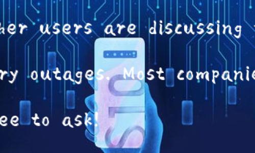 It seems you are inquiring about the status of BitPie, a cryptocurrency wallet platform. If BitPie is currently down, here are a few things you can do:

1. **Check Official Channels**: Go to BitPie's official website or their social media accounts (like Twitter or Telegram) to see if they have posted any updates regarding downtime or maintenance.

2. **Status Check Websites**: Use platforms like Downdetector to see if other users are reporting issues. This can give you an idea of whether it's a widespread issue.

3. **Community Forums**: Explore cryptocurrency forums such as Reddit to see if other users are discussing the issue. You can find real-time updates and user experiences.

4. **Be Patient**: Sometimes, platforms undergo maintenance or experience temporary outages. Most companies work to resolve these issues as quickly as possible.

If you need further assistance or have specific concerns about using BitPie, feel free to ask!